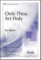 Only Thou Art Holy SATB choral sheet music cover